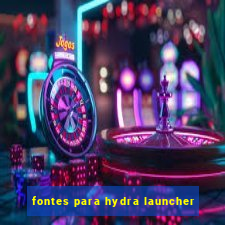 fontes para hydra launcher